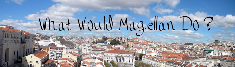 What Would Magellan Do?